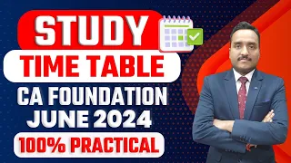 CA Foundation June 24 Time Table | Study Time Table CA Foundation June 24 |100% Practical Study Plan