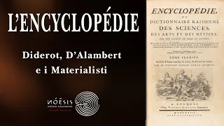 L'ENCYCLOPEDIE: Diderot, D'Alambert e i Materialisti