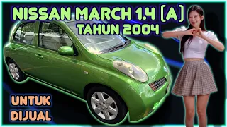 NISSAN MARCH 1.4 (AUTO) TAHUN 2004 UNTUK DIJUAL