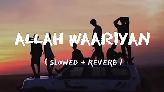 allah waariyan | slowed and reverb | shafqat amanat ali | lofi music