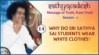 Why Do Sri Sathya Sai Students Wear White Clothes? | Sathyopadesh | Episode 14 | Season 2 |