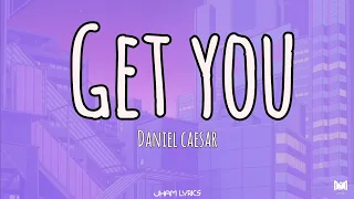 Get you - Daniel Caesar (Lyrics)