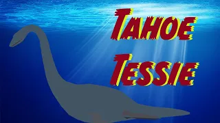 Tahoe Tessie, the Loch Ness of California