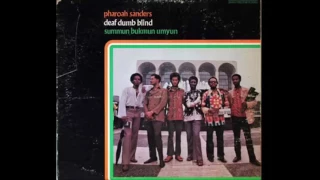 Pharoah Sanders Deaf Dumb Blind (Summun Bukmun Umyun) (Full Album) (1970)