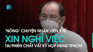 Giám đốc Sở Y tế TPHCM giải bày về 1.000 nhân viên y tế xin nghỉ việc| VTC1