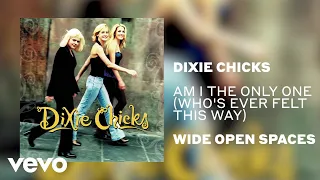 The Chicks - Am I the Only One (Who's Ever Felt This Way) (Official Audio)