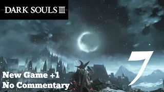 Dark Souls 3: Ep.NG+.7 - Irithyll of the Boreal Valley : No Commentary