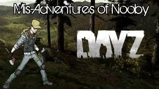 DayZ: Episode 3 - Journey To North West Airfield - Mis-Adventures of Nooby