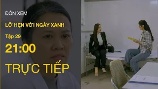 TRỰC TIẾP VTV1 | Full Tập 29 - Lỡ Hẹn Với Ngày Xanh | VTV Giải Trí