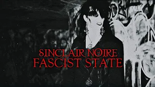 SINCLAIR NOIRE - FASCIST STATE (OFFICIAL MUSIC VIDEO)