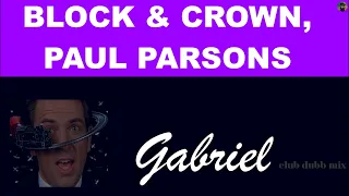 Block & Crown, Paul Parsons - Gabriel (club dubb mix)