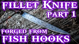Forging a Fillet Knife out of FISH HOOKS - PART 1