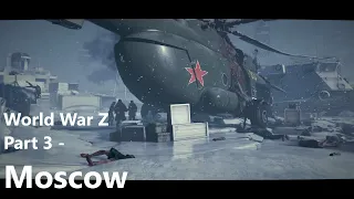 WORLD WAR Z Walkthrough Gameplay No Commentary - Part 3 - Moscow (Full Episode) (WWZ Game)