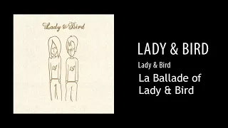 Lady & Bird - La Ballade of Lady & Bird