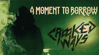 Crooked Ways - A Moment to Borrow [Official Video]