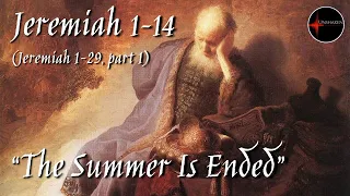 Come Follow Me - Jeremiah 1-29 part 1 (chp. 1-14): "The Summer Is Ended"