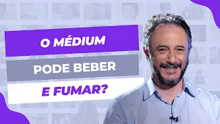 O médium pode beber e fumar?