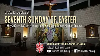 7th Sunday of Easter | 11 May 2024 | Novena to HS (Day 2) @ 5.30pm & Mass @ 6pm