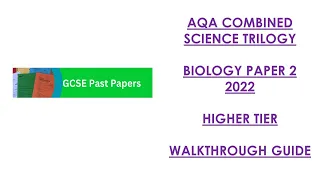 AQA Combined Science Trilogy: 2022 Biology Paper 2H Walkthrough