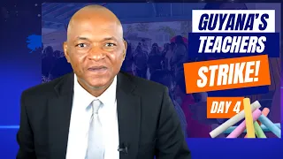 Day 4 of Guyana's Teachers' Strike