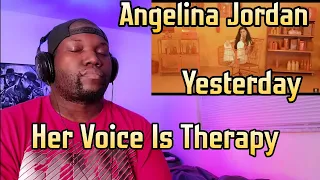 Angelina Jordan | Yesterday | Reaction | Her Voice kills Me 😭