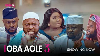 OBA AOLE PART 3 -Latest 2023 Yoruba Movie Starring; Odunlade Adekola, Olaniyi Afonja, Ibrahim Chatta