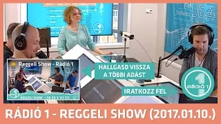 Rádió 1 Reggeli Show - 2017.01.10. (kedd)