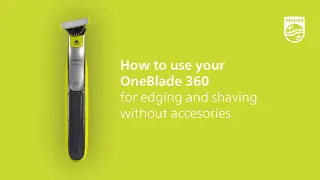 Philips OneBlade - How To Shave Using 360 Blade