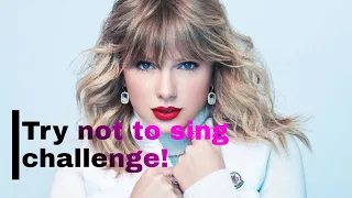 Taylor Swift's playlist (try not to sing - chorus only)