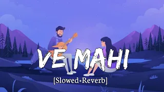 Ve Maahi | Slowed + Reverb | Arijit Singh - Asees Kaur - Lo-Fi InstaTrend - Lyrics - Musical Reverb