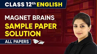 Magnet Brains All Sample Paper Solution | Class 12 English | CBSE Board Exam