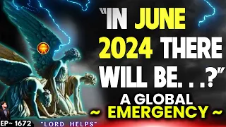 🛑SERIOUS ALERT- " IN JUNE 2024... MANY PEOPLE WILL GO TO....." - GOD | God's Message Today | LH~1672