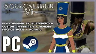 Soulcalibur VI - Arcade (Normal) ~ Custom Character (Rehema)