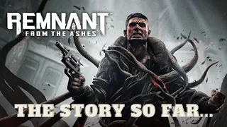 Remnant: The story so far...