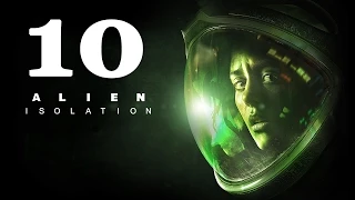 Прохождение Alien: Isolation - #10: Целый час возгорания !!!