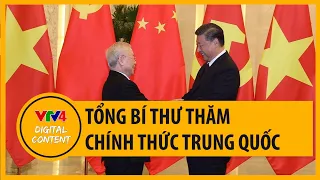 Tổng Bí thư Nguyễn Phú Trọng thăm chính thức Trung Quốc| VTV4