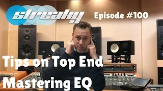 Tips on Top End Mastering EQ - Episode 100