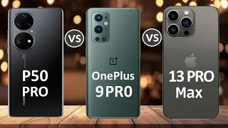 iPhone 13 Pro MAX Vs OnePlus 9 PRO Vs Huawei P50 PRO