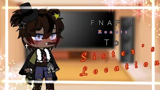 FNAF 1 reacts to Sister’s Location || Credits in the video