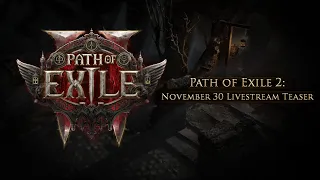 Path of Exile 2: November 30 Livestream Teaser