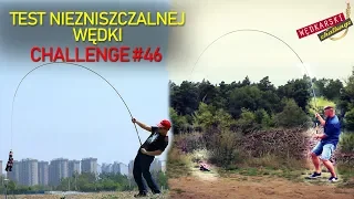 NIEZNISZCZALNA WĘDKA !!! WIELKI TEST | Wędkarski CHALLENGE #46