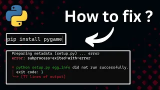 subprocess-exited-with-error pygame | pygame error with pip install