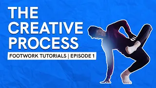 Bboy Footwork Tutorial | The Creative Process