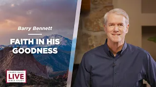 Faith in His Goodness - Barry Bennett - CDLBS for August 7, 2023