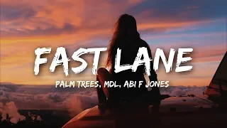 Palm Trees & MdL - Fast Lane (Lyrics) ft. Abi F Jones