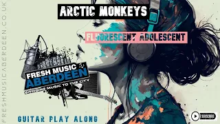 Arctic Monkeys - Fluorescent Adolescent || Guitar Play Along TAB