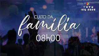 Culto da Família | IEQ Sede Piracicaba - 19/06/2022 - 08h00