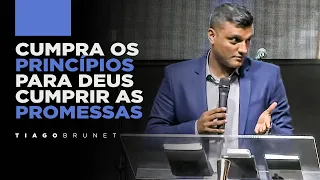 Tiago Brunet - Cumpra os princípios para Deus cumprir as promessas