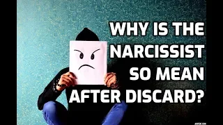 Why Is The Narcissist So Mean After Discard?