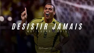 DESISTIR JAMAIS com Ronaldo Nazário O FENÔMENO | MOTIVAÇÃO 2021 (Motivacional HD)